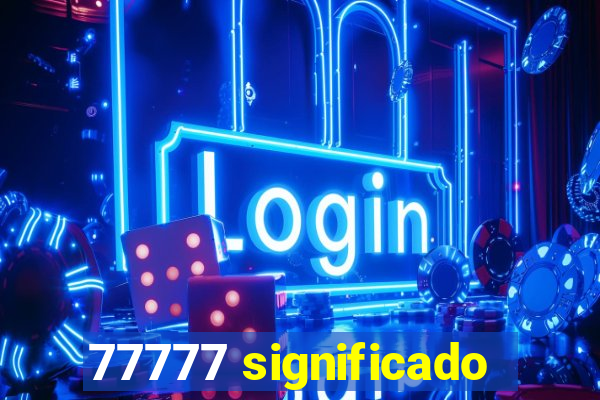 77777 significado